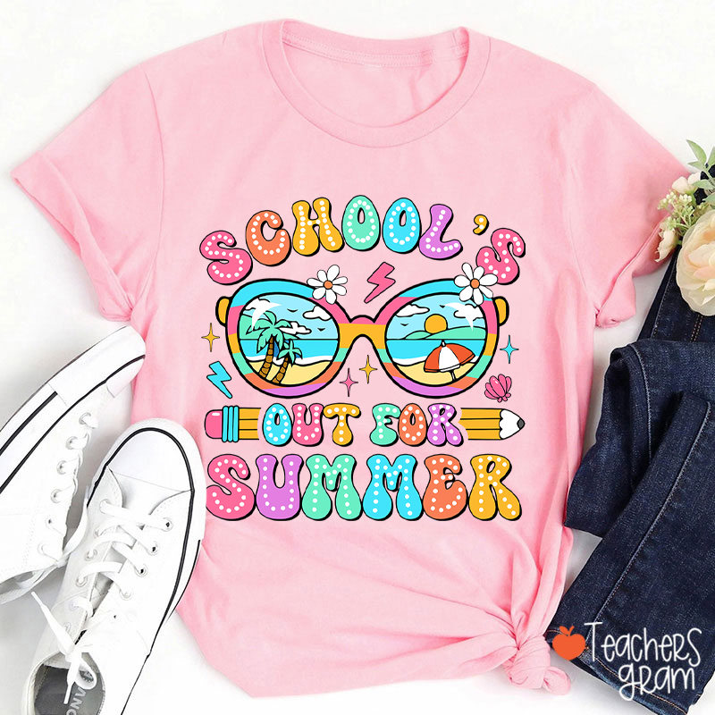 School's Out For Summer Teacher T-Shirt