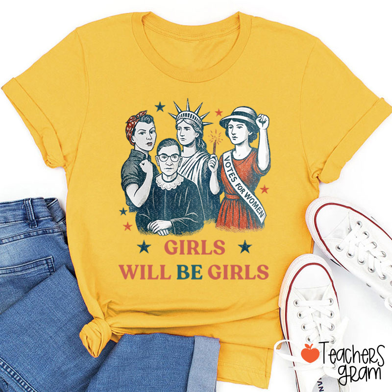 Girls Will Be Girls Independence Day Teacher T-Shirt