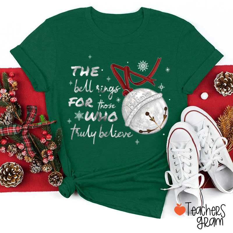 The Bell Rings For Those Who Truly Believe Teacher T-Shirt