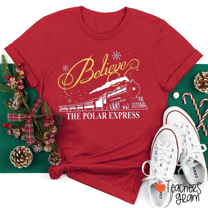 Believe The Polar Express Teacher T-Shirt