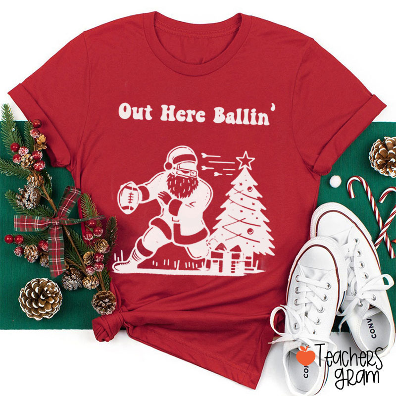 Out Here Ballin Teacher T-Shirt