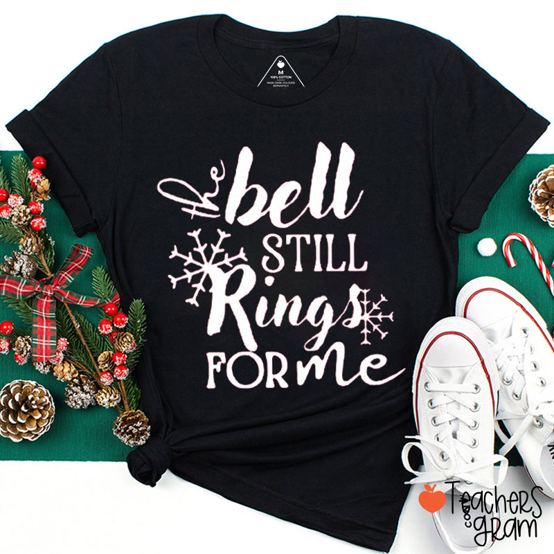 Bell Still Rings For Me Teacher T-Shirt