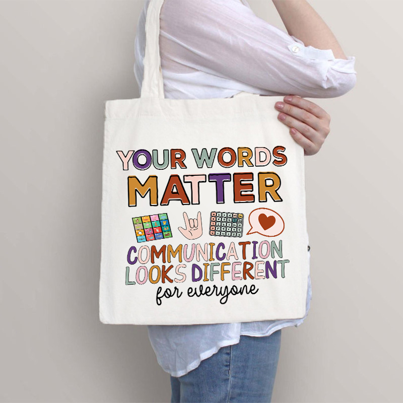 Your Words Matter Communication Looks Different For Everyone Teacher Tote Bag