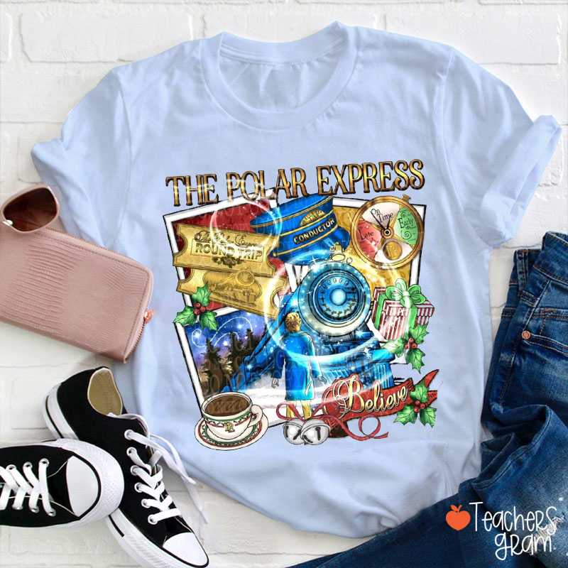 Believe In The Polar Express Teacher T-Shirt
