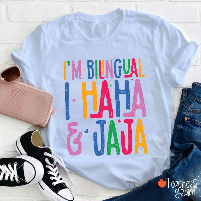 I'm Bilingual I Haha And Jaja Teacher T-Shirt