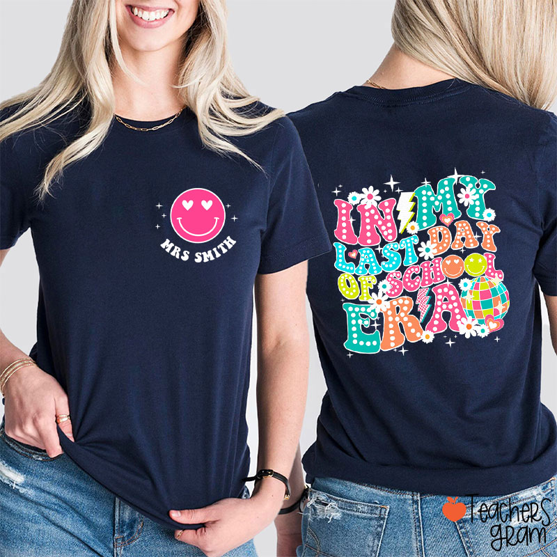 Personalized Name In My Last Day Of School Era Teacher Two Sided T-Shirt