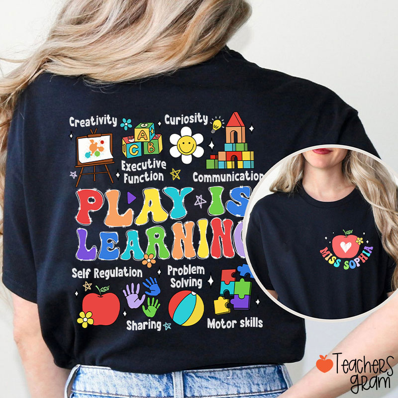 Personalized Name Play Is Learning Teacher Two Sided T-Shirt