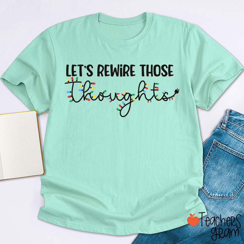 Let's Rewire Those Thoughts Teacher T-Shirt