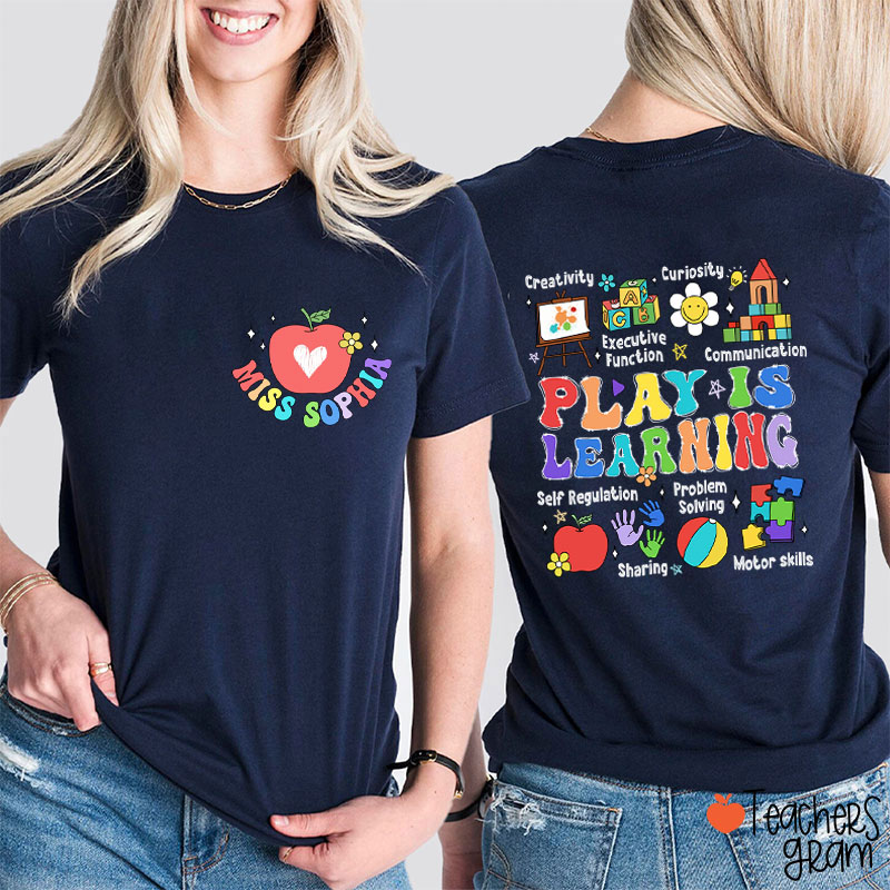 Personalized Name Play Is Learning Teacher Two Sided T-Shirt