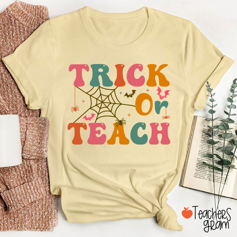 Trick Or Teach Teacher T-Shirt