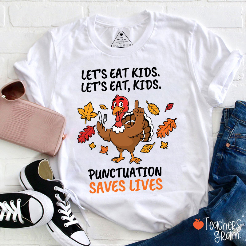 Lets Eat Kids Punctuation Turkey Teacher T-Shirt