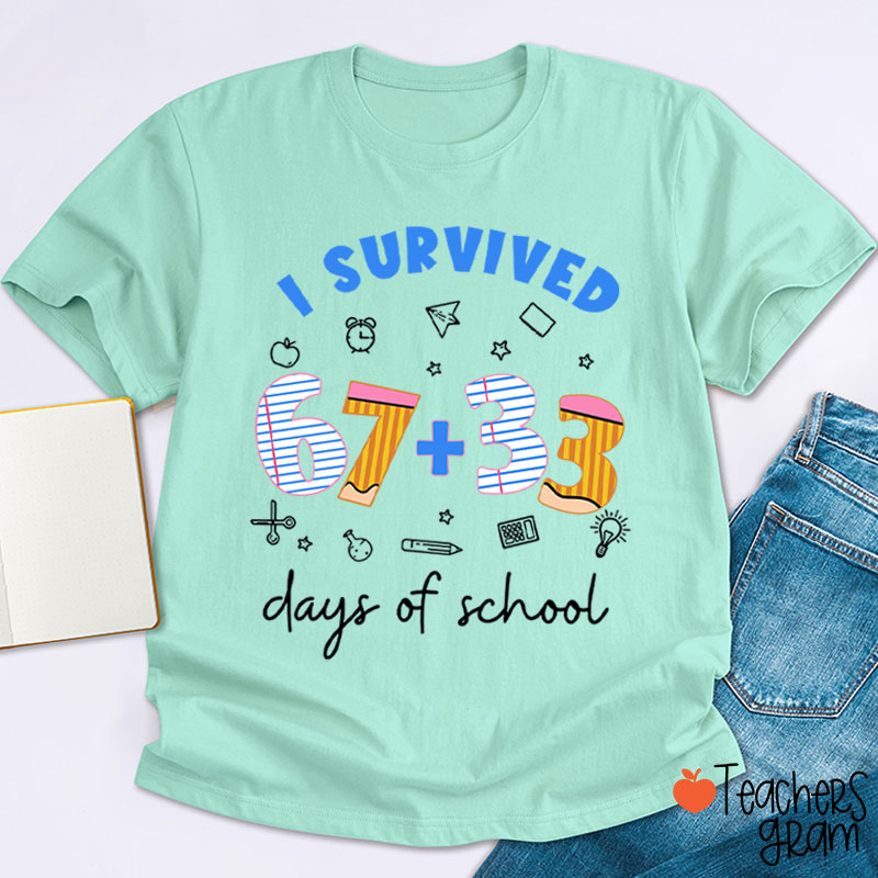 I Survived 67+33 Days Of School Teacher T-Shirt