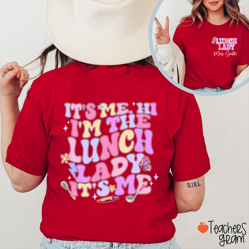 Personalized Name I'm The Lunch Lady It's Me Teacher Two Sided T-Shirt
