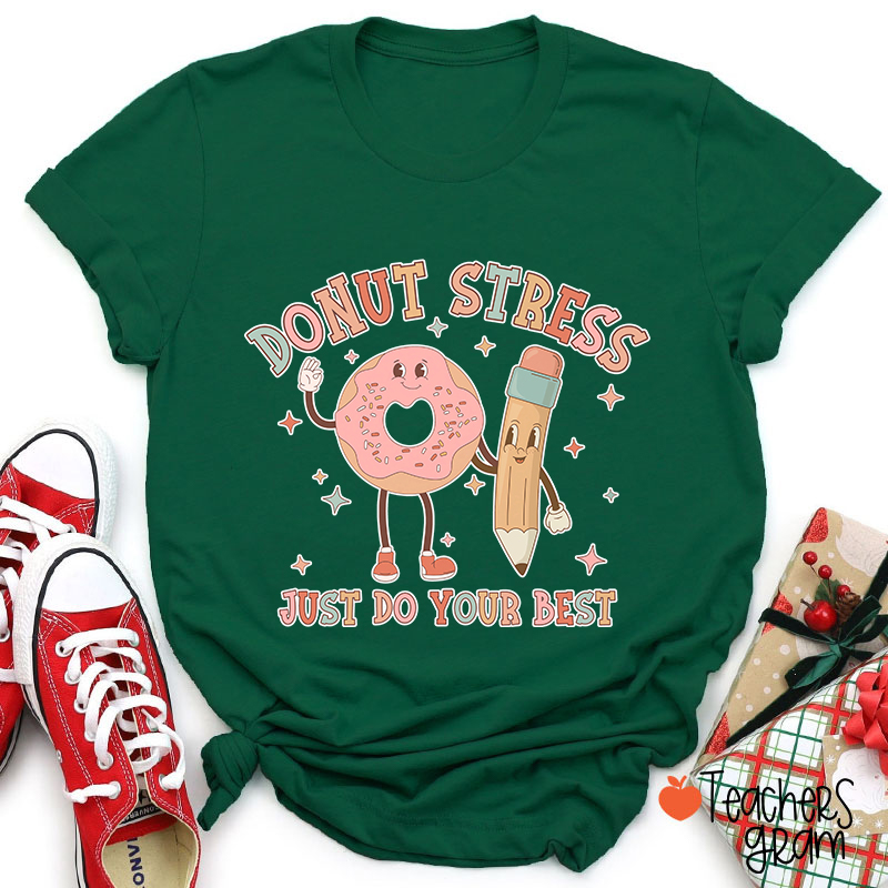 Donut Stress Just Do Your Best Teacher T-Shirt