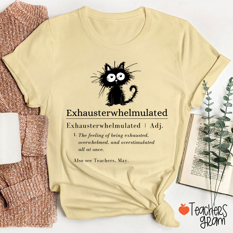 Exhausterwhelmulated TeacherT-Shirt