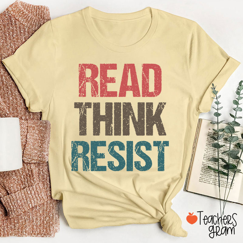 Read Think Resist Teacher T-Shirt