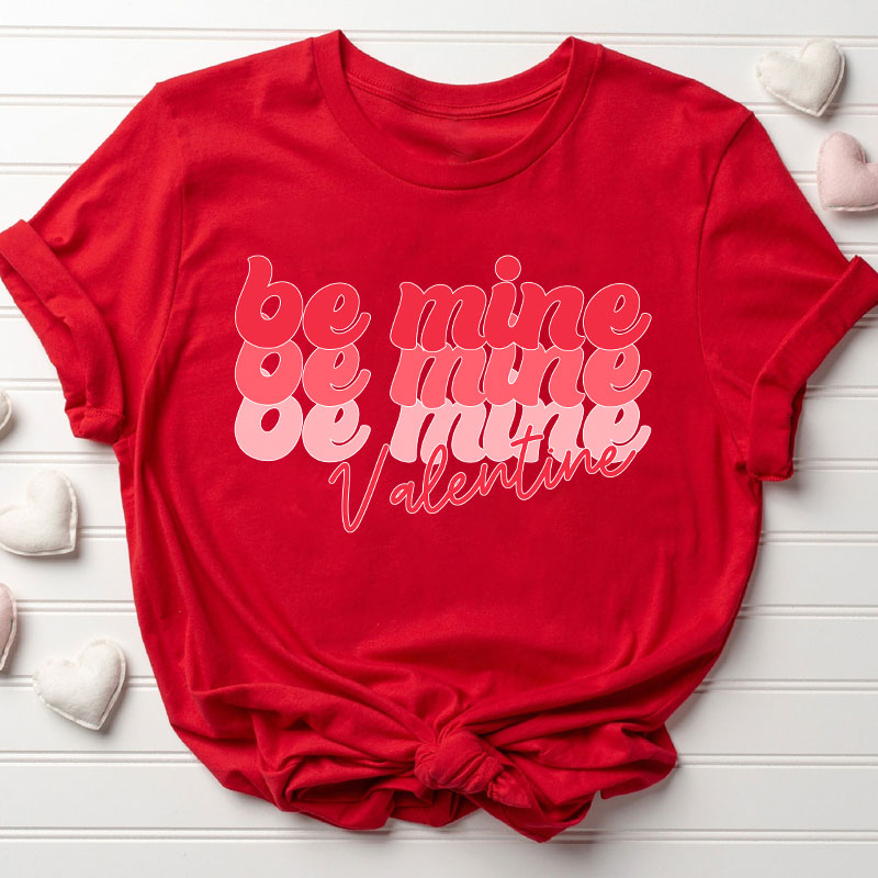 Be Mine Valentine Teacher T-Shirt