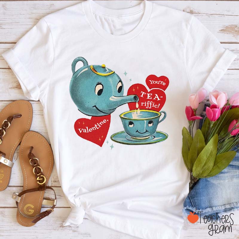 You Are Tea-riffic Teacher T-Shirt