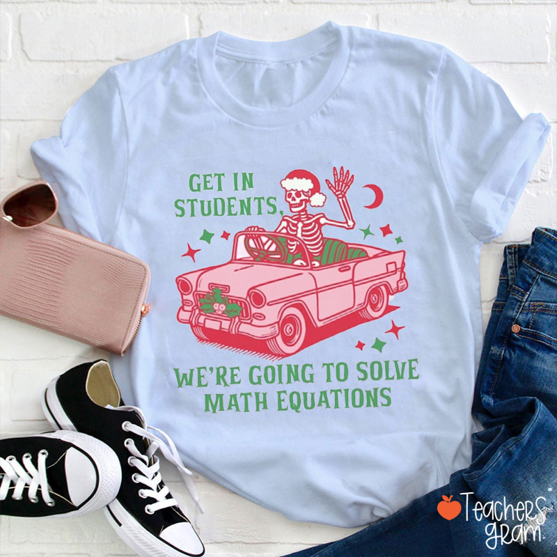 Get In Students Teacher T-Shirt