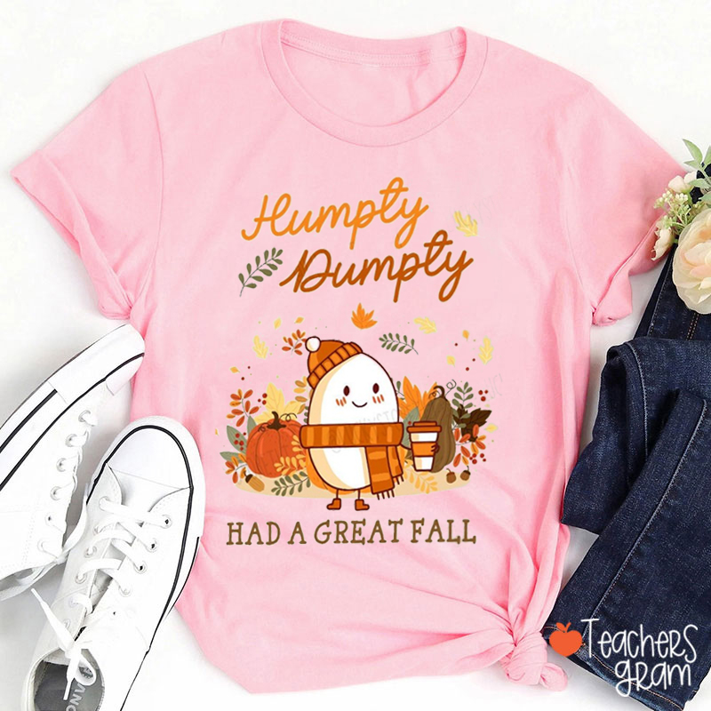 Humpty Dumpty Had A Great Fall Teacher T-Shirt