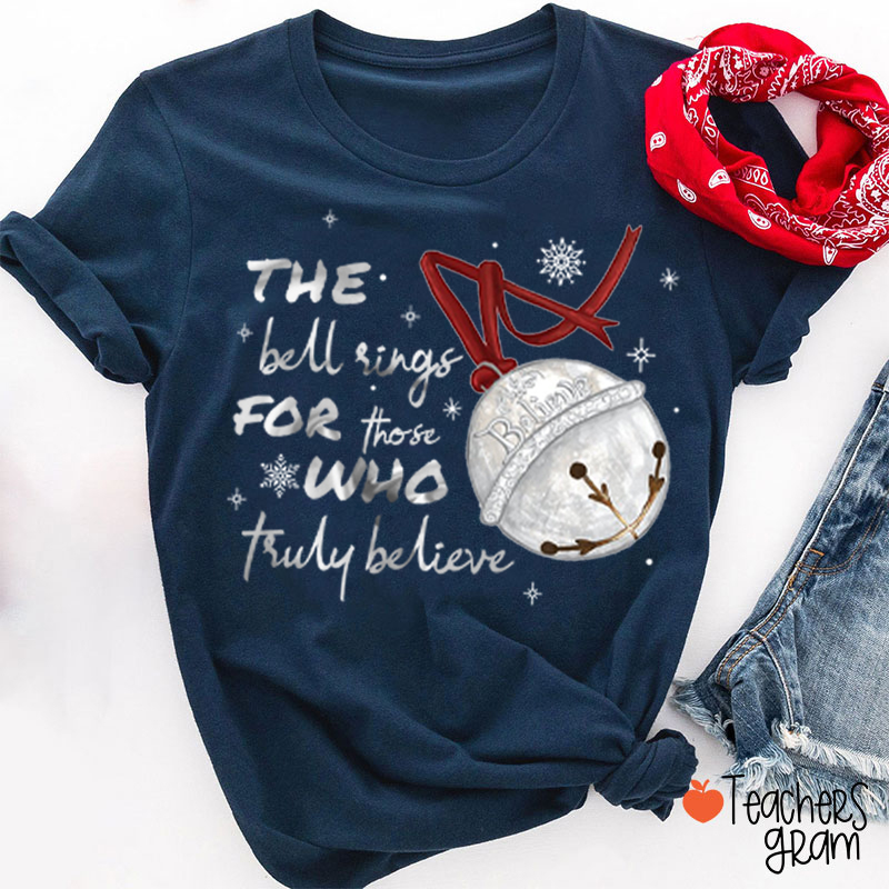 The Bell Rings For Those Who Truly Believe Teacher T-Shirt
