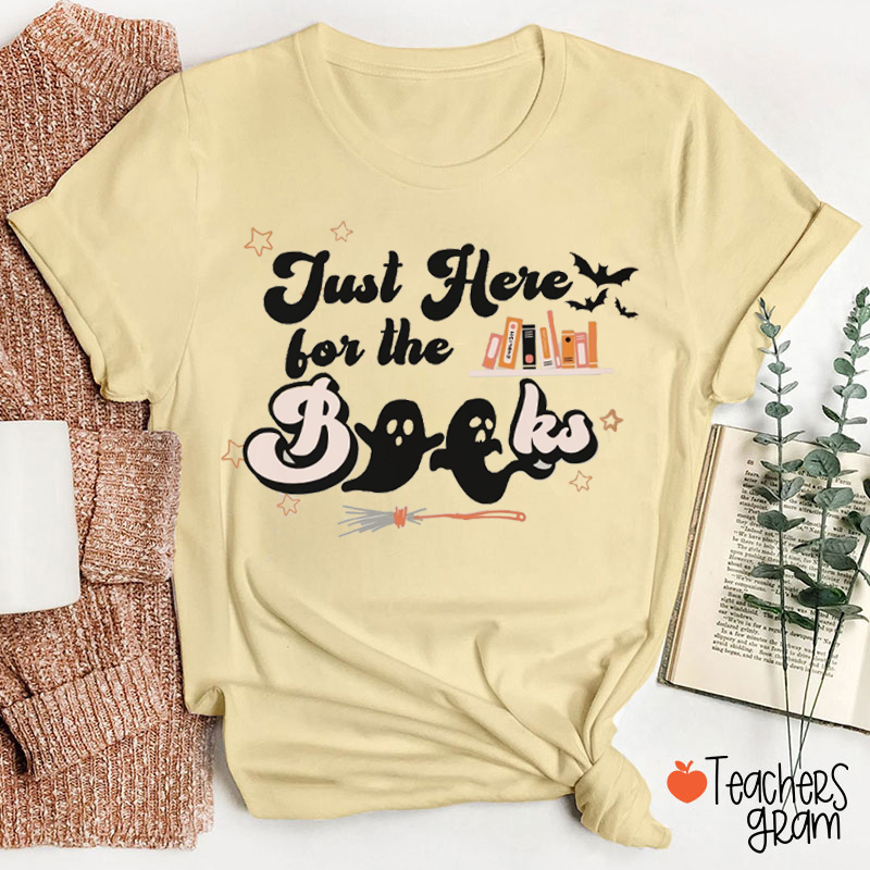 Just Here For The Books Teacher T-Shirt