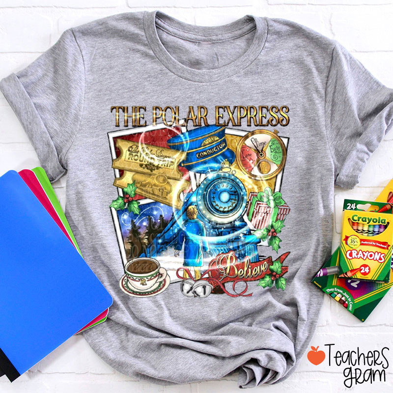 Believe In The Polar Express Teacher T-Shirt