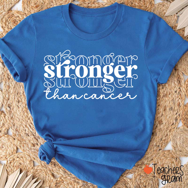 Stronger Than Cancer Teacher T-Shirt