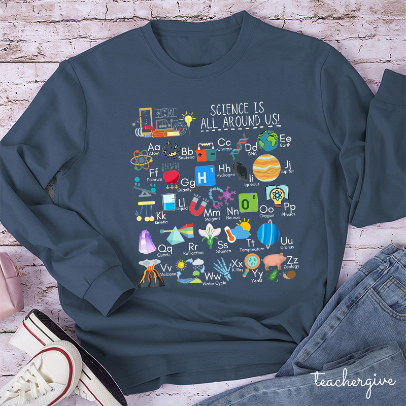 Science Is All Around Us Periodic Table Teacher Long Sleeve T-Shirt