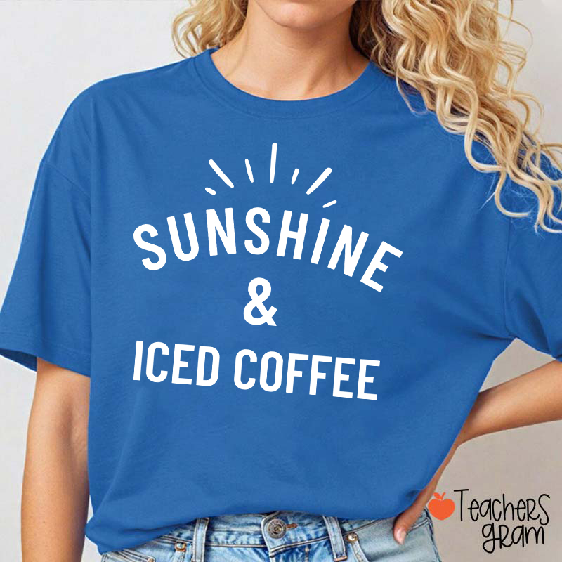 Sunshine And Iced Coffee Teacher T-Shirt