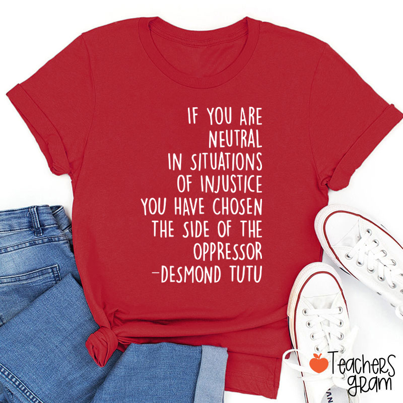 If You Are Neutral Teacher T-Shirt