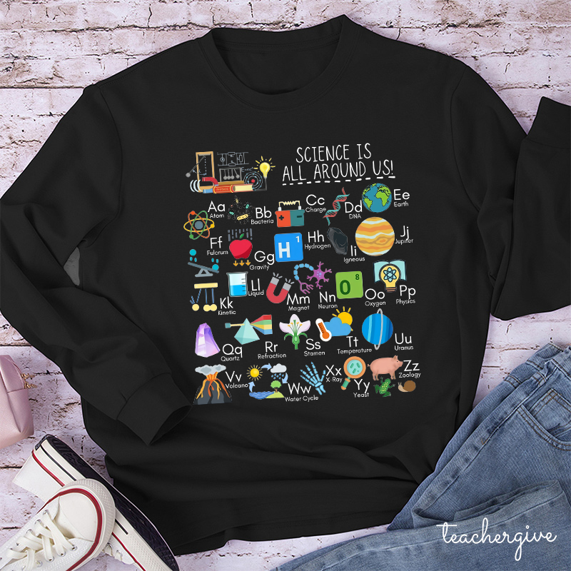 Science Is All Around Us Periodic Table Teacher Long Sleeve T-Shirt