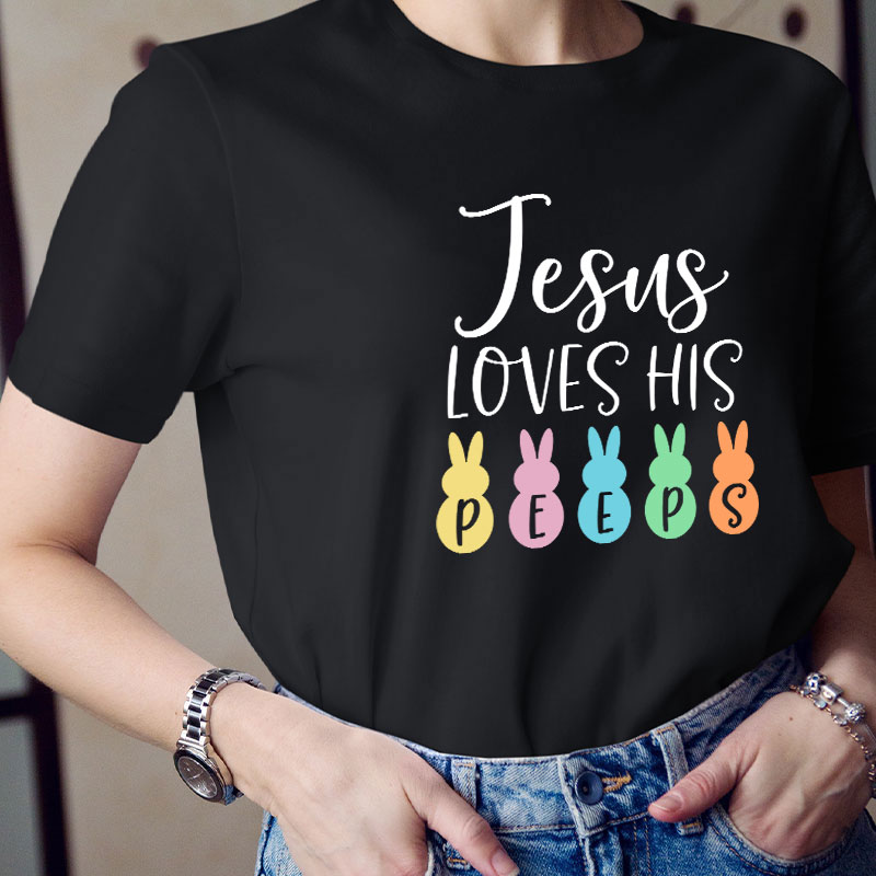 Jesus Loves His Peeps Teacher T-Shirt