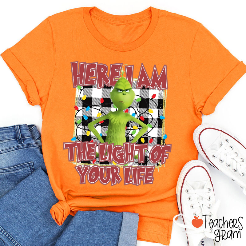 Here I Am The Light Of Your Life Teacher T-Shirt