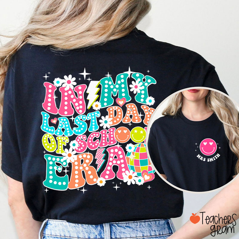Personalized Name In My Last Day Of School Era Teacher Two Sided T-Shirt