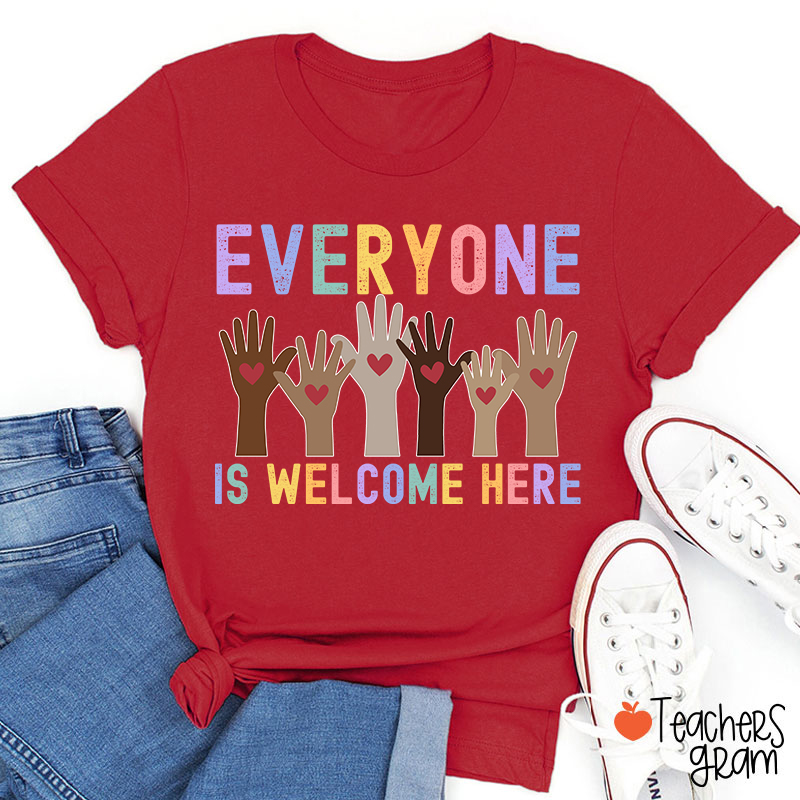 Everyone Is Welcome Here Teacher T-Shirt