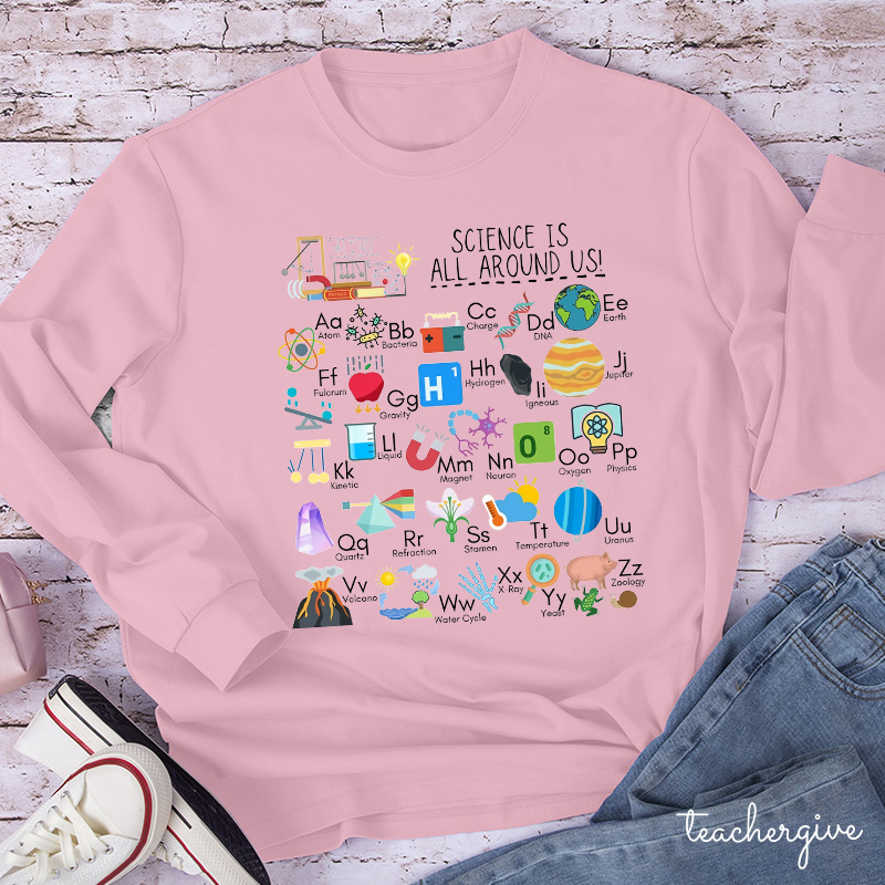 Science Is All Around Us Periodic Table Teacher Long Sleeve T-Shirt