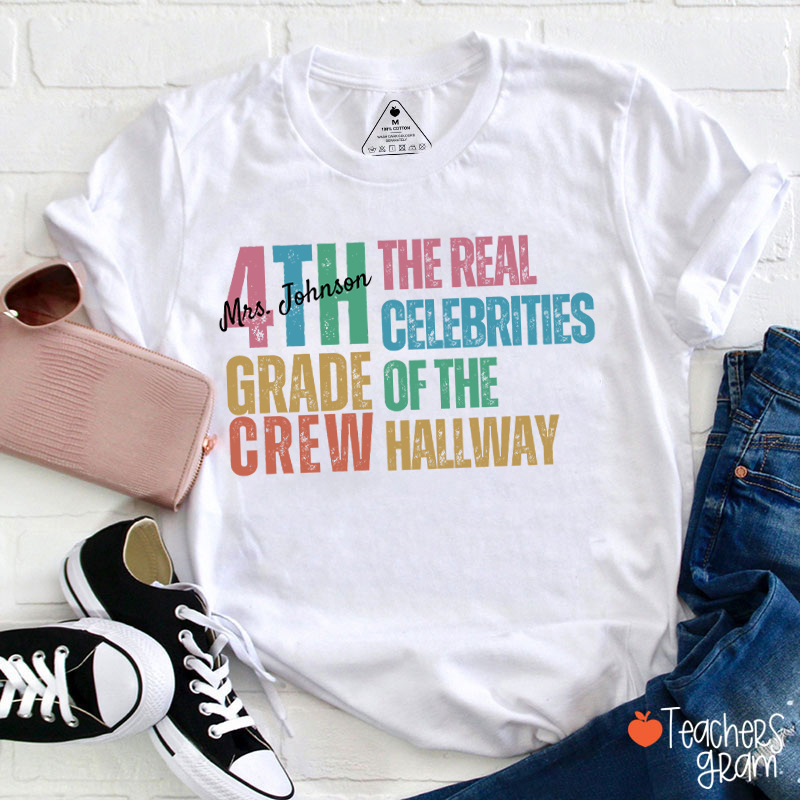 Personalized Name And Grade The Real Celebrities Of The Hallway Teacher T-Shirt