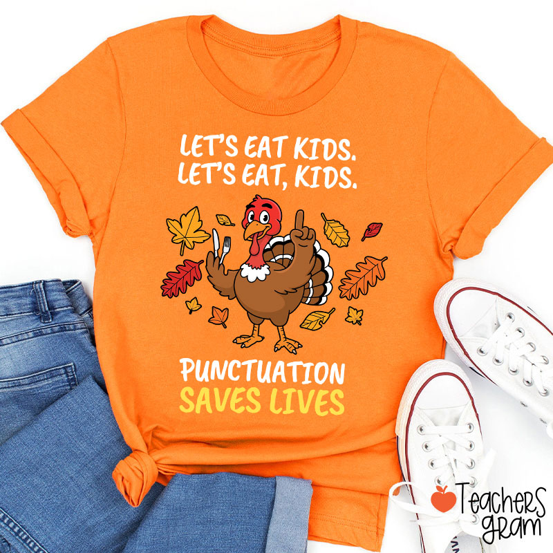 Lets Eat Kids Punctuation Turkey Teacher T-Shirt
