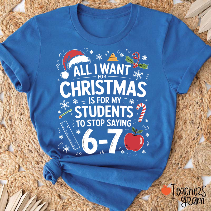 All I Want For Christmas Is Teacher T-Shirt