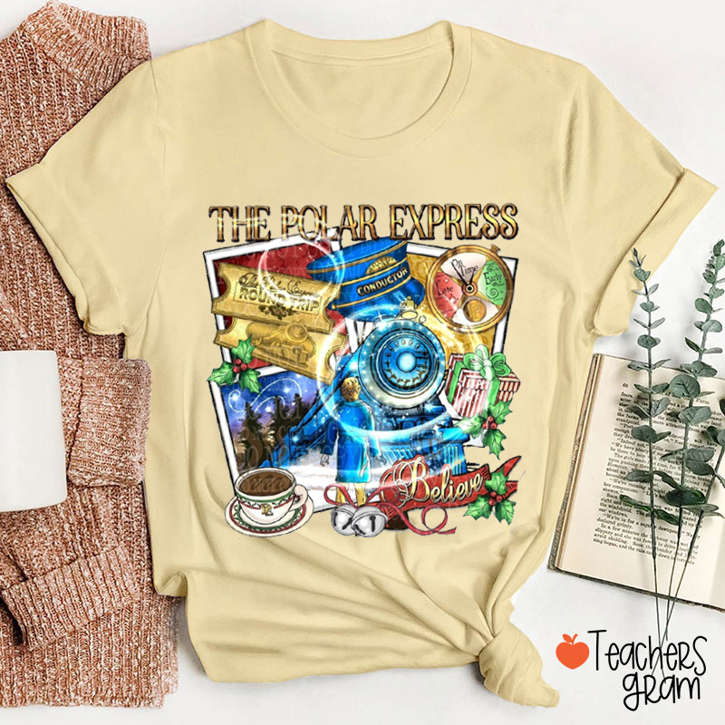 Believe In The Polar Express Teacher T-Shirt