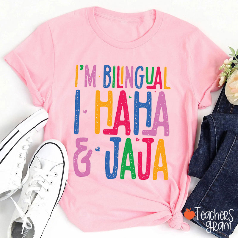 I'm Bilingual I Haha And Jaja Teacher T-Shirt