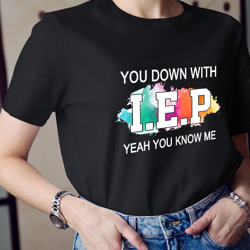You Down With IEP Teacher T-Shirt