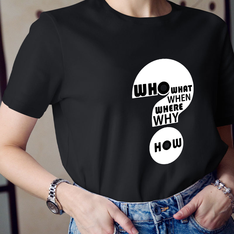Who What When Where Why How Teacher T-Shirt