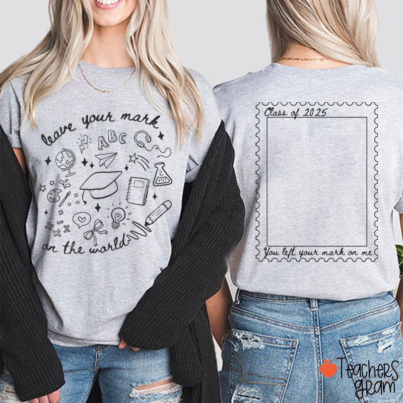 Personalized Leave Your Mark On The World Teacher Two Sided T-Shirt