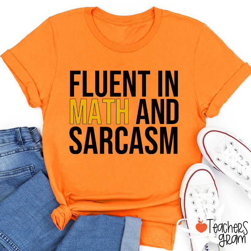 Fluent In Math And Sarcasm Teacher T-Shirt