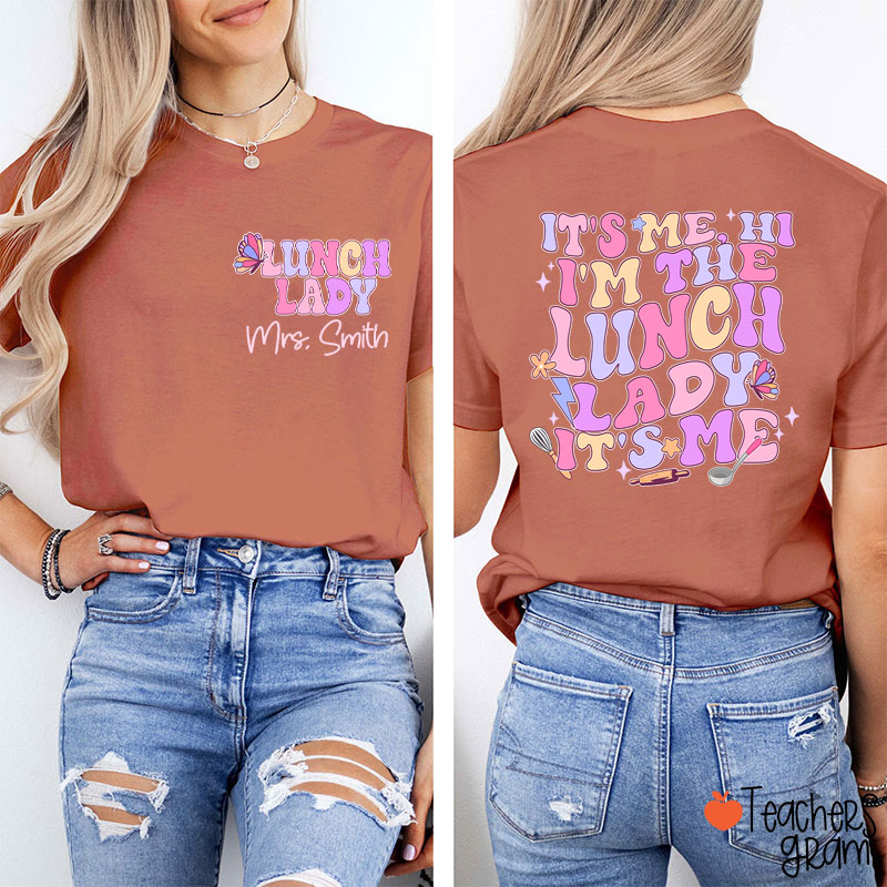 Personalized Name I'm The Lunch Lady It's Me Teacher Two Sided T-Shirt
