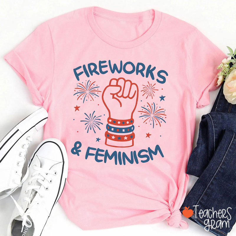 Fireworks And Feminism Teacher T-Shirt