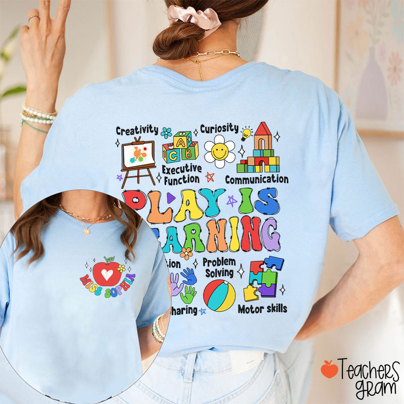 Personalized Name Play Is Learning Teacher Two Sided T-Shirt