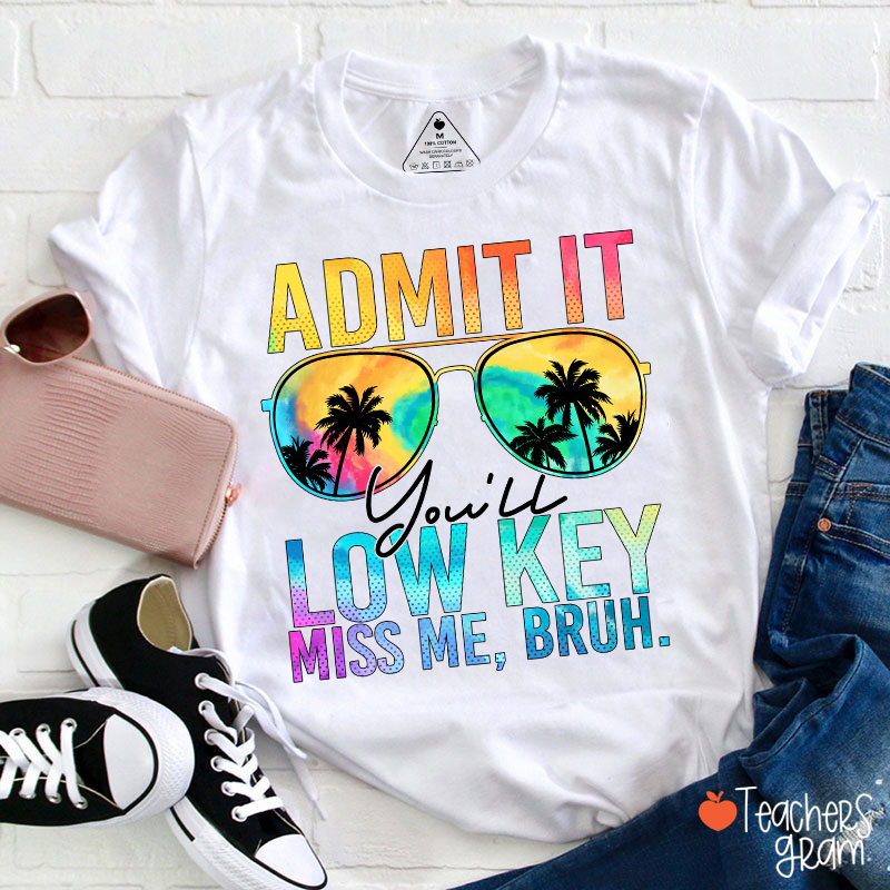 Admit It You'll Low Key Miss Me Summer Break Teacher T-Shirt